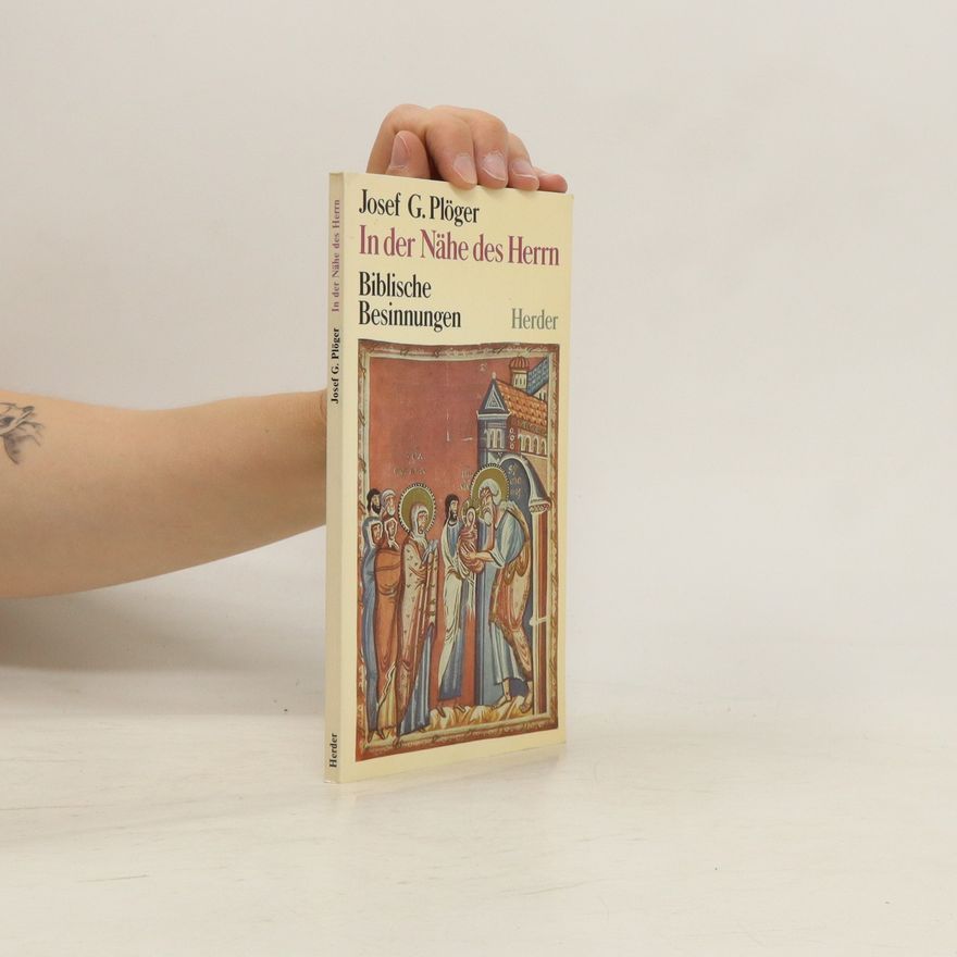 Josef G Plöger In der Nähe des Herrn : biblische Besinnungen