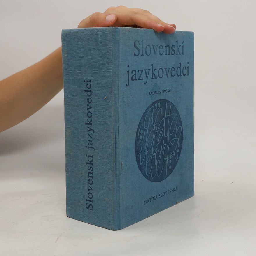 Ladislav Dvonč Slovenskí jazykovedci : súborná personálna bibliografia slovenských slovakistov a slavistov