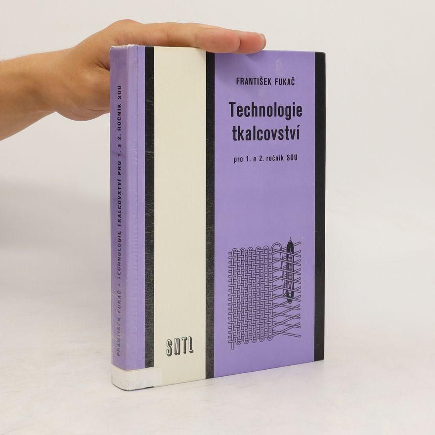 František Fukač Technologie tkalcovství pro 1. a 2. ročník SOU