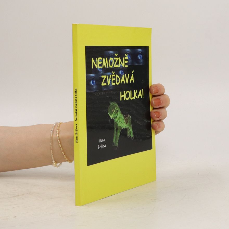 Hana Brýlová Nemožně zvědavá holka!
