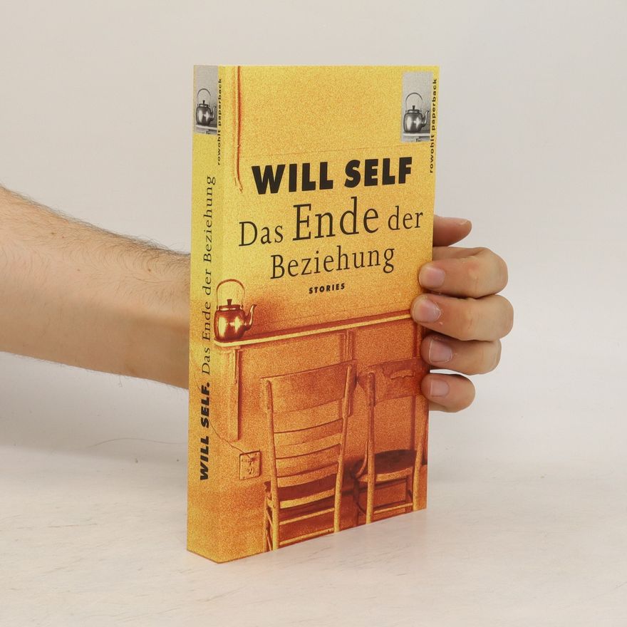 Will Self Das Ende der Beziehung