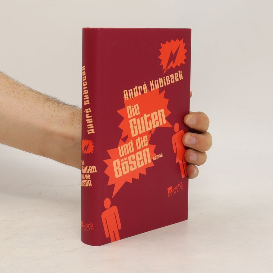 André Kubiczek Die Guten und die Bösen