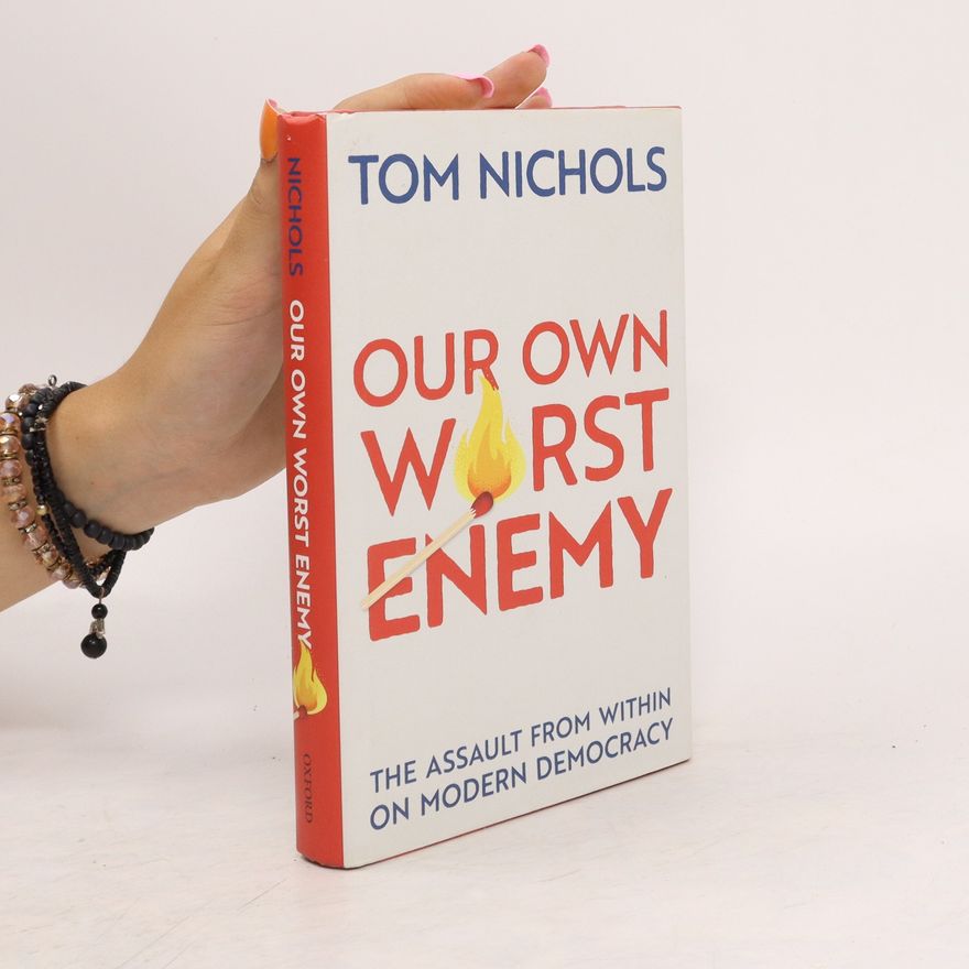 Tom Nichols Our Own Worst Enemy