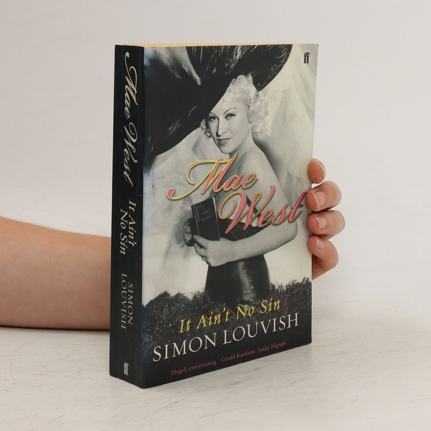 Simon Louvish Mae West. It Ain't No Sin