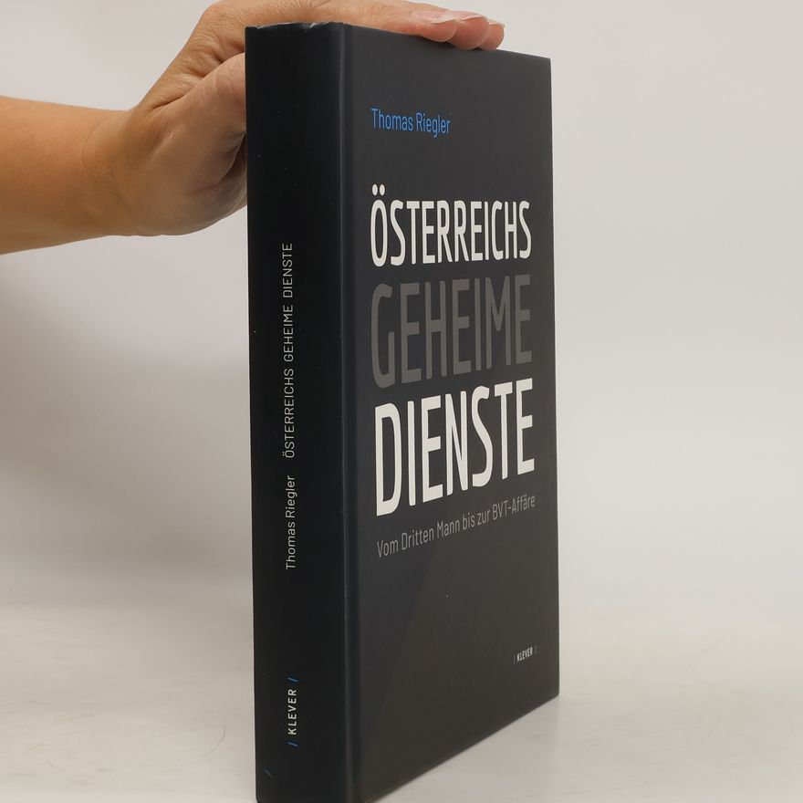 Thomas Riegler Österreichs geheime Dienste
