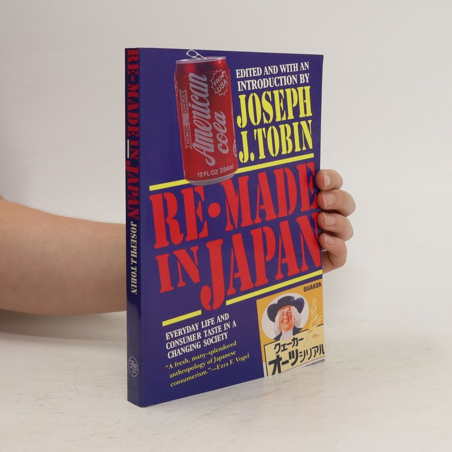 Joseph J Tobin Re-made in Japan : everyday life and consumer taste in a changing society