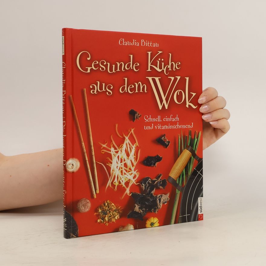 Claudia Bittau Die besten Rezepte für den Wok