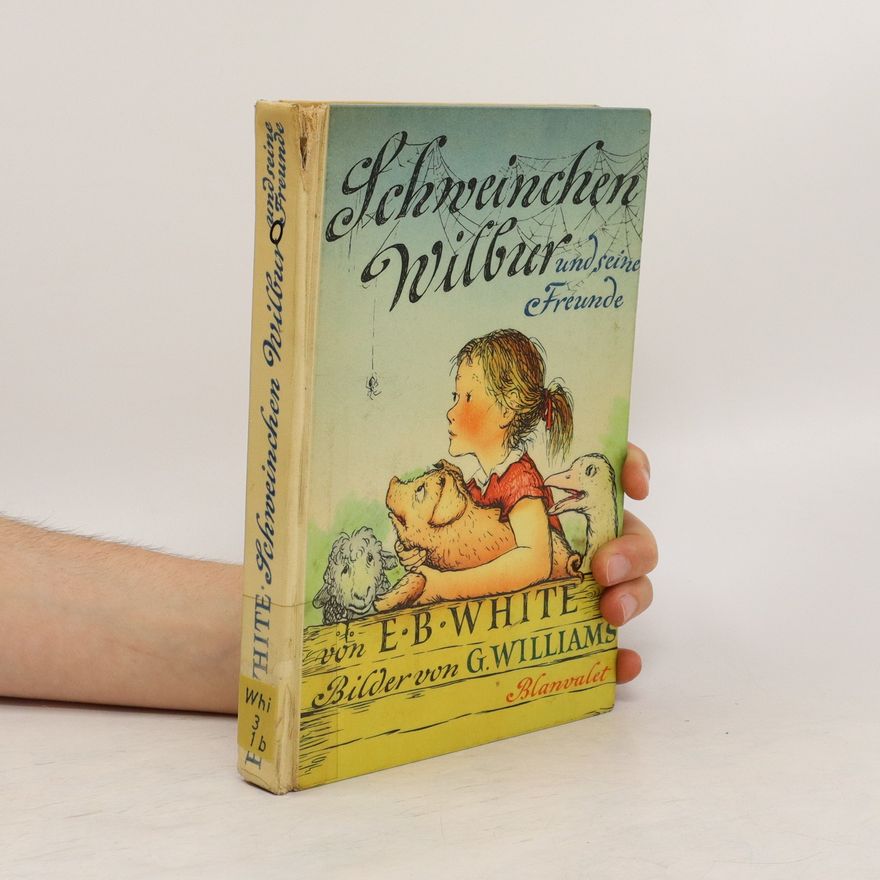 E. B. Elwyn Brooks White Schweinchen Wilbur und seine Freunde