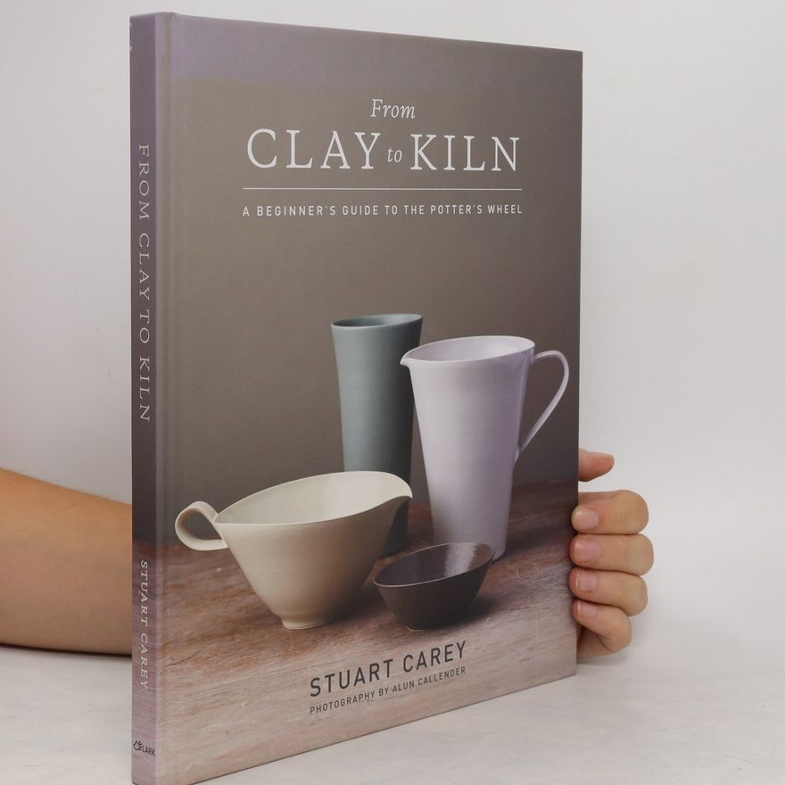 Stuart Carey From Clay to Kiln
