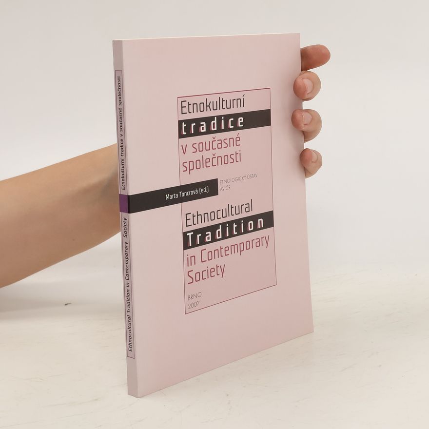 Marta Toncrová Etnokulturní tradice v současné společnosti. Ethnocultural Tradition in Contemporary Society