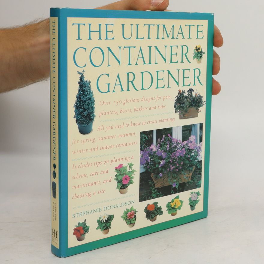 Stephanie Donaldson The Ultimate Container Gardener