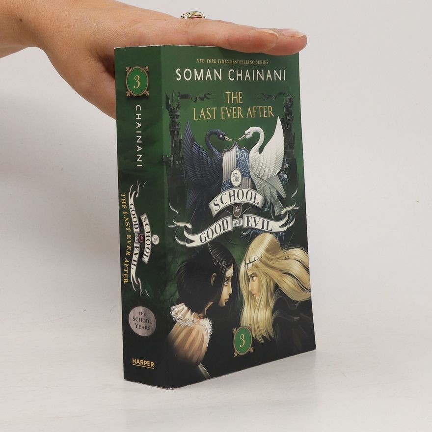 Soman Chainani The School for Good and Evil. The Last Ever After
