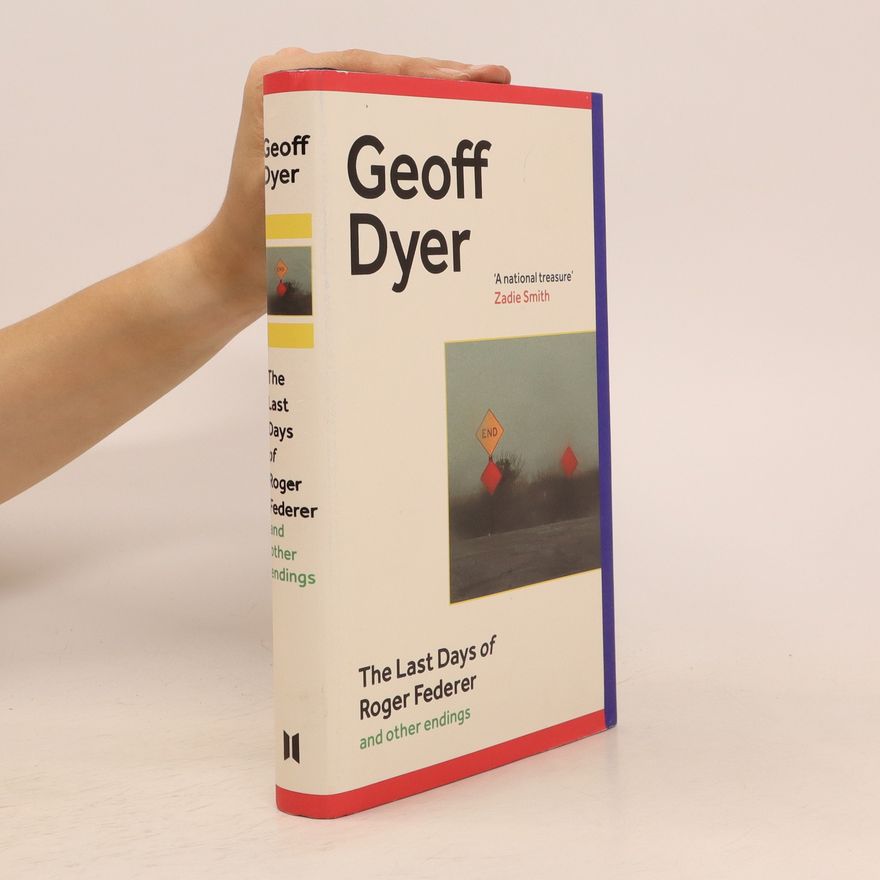 Geoff Dyer The Last Days of Roger Federer