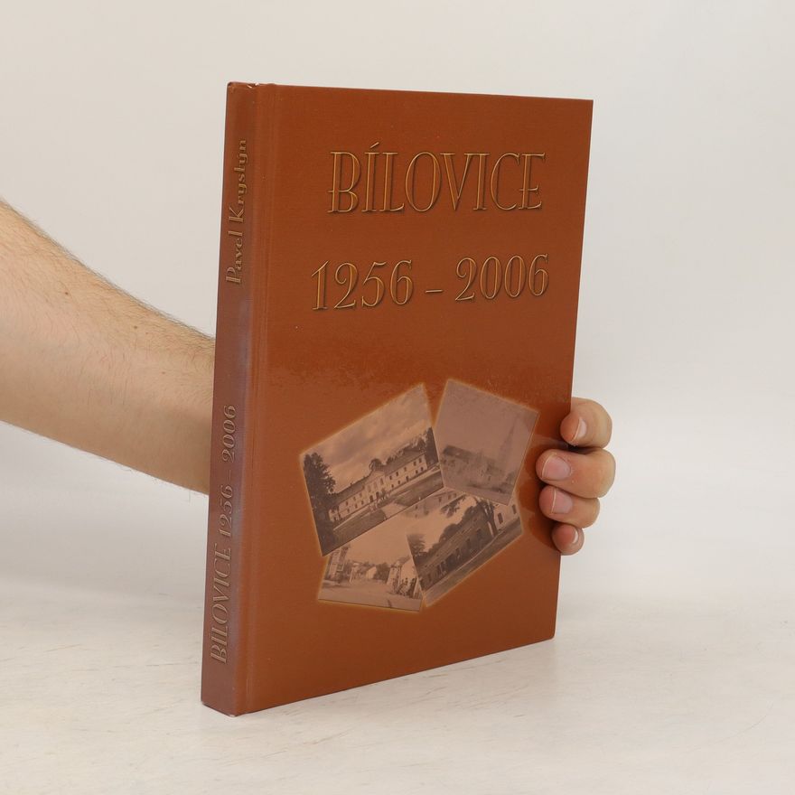 Pavel Krystýn Bílovice 1256-2006