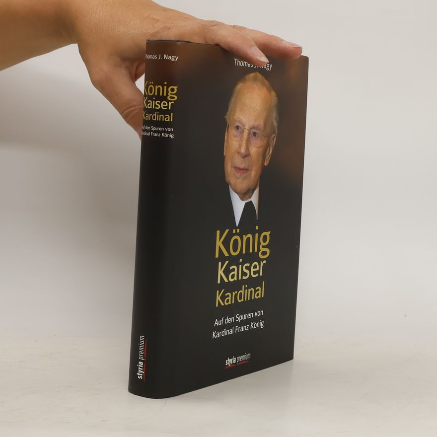 Thomas J. Nagy König - Kaiser - Kardinal