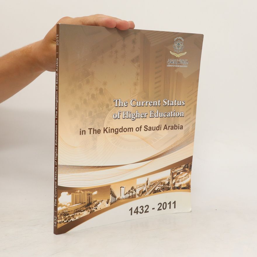 Kolektiv autorů The Current Status of Higher Education in The Kingdom od Saudi Arabia 1432 - 2011