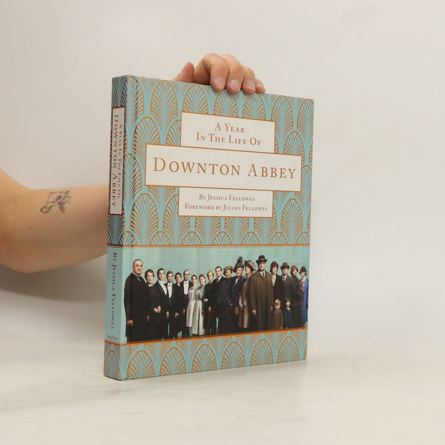 Jessica Fellowes A Year in the Life of Downton Abbey