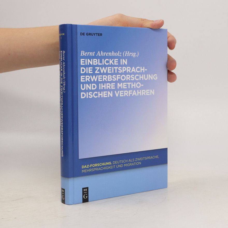 Bernt Ahrenholz Einblicke in die Zweitspracherwerbsforschung und ihre methodischen Verfahren