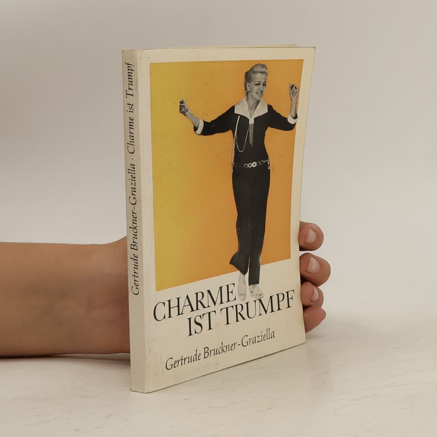 Gertrude Bruckner-Graziella Charme ist Trumpf.