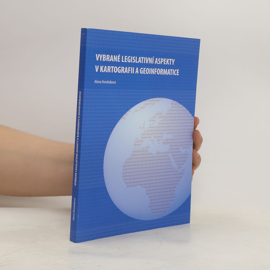 Alena Vondráková Vybrané legislativní aspekty v kartografii a geoinformatice
