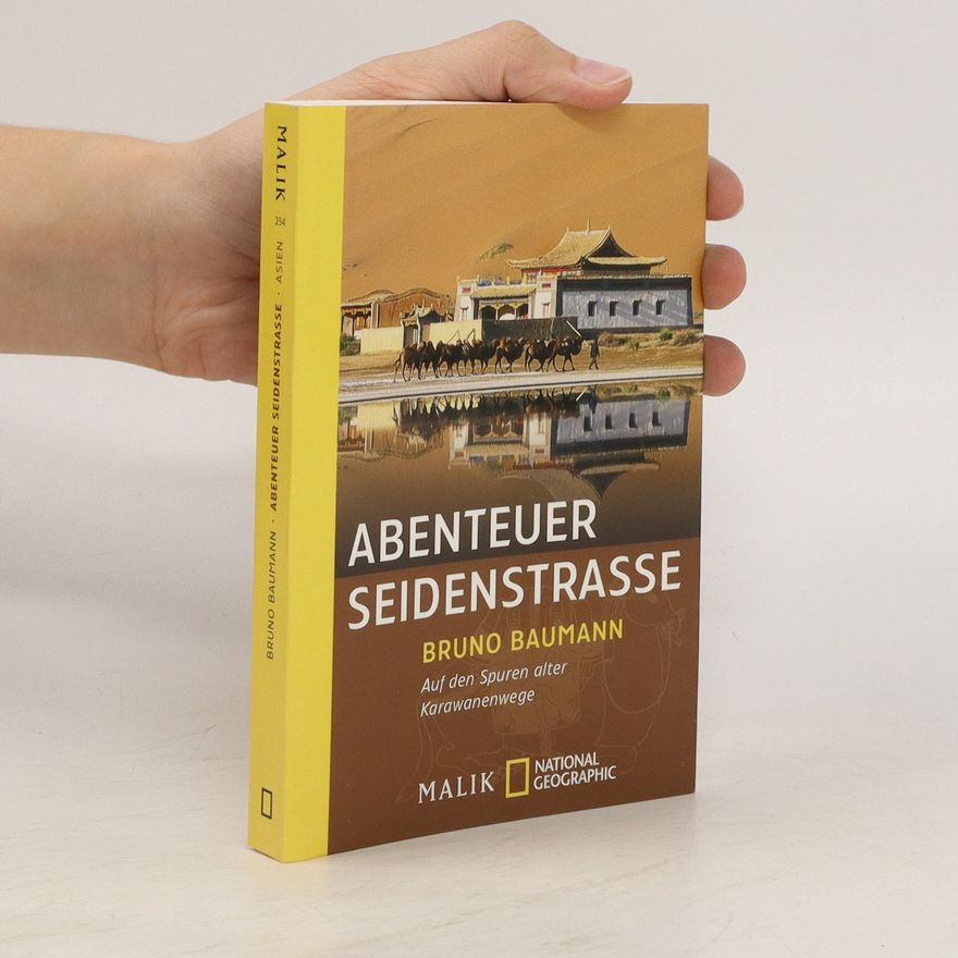 Bruno Baumann Abenteuer Seidenstrasse