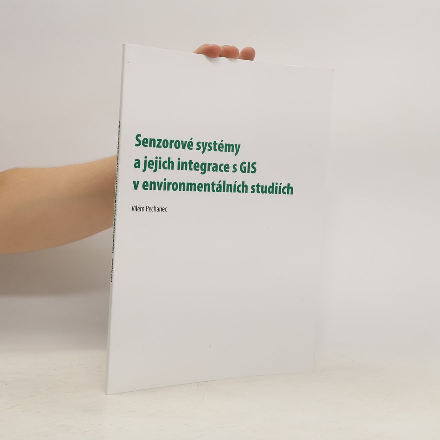Vilém Pechanec Senzorové systémy a jejich integrace s GIS v environmentálních studiích