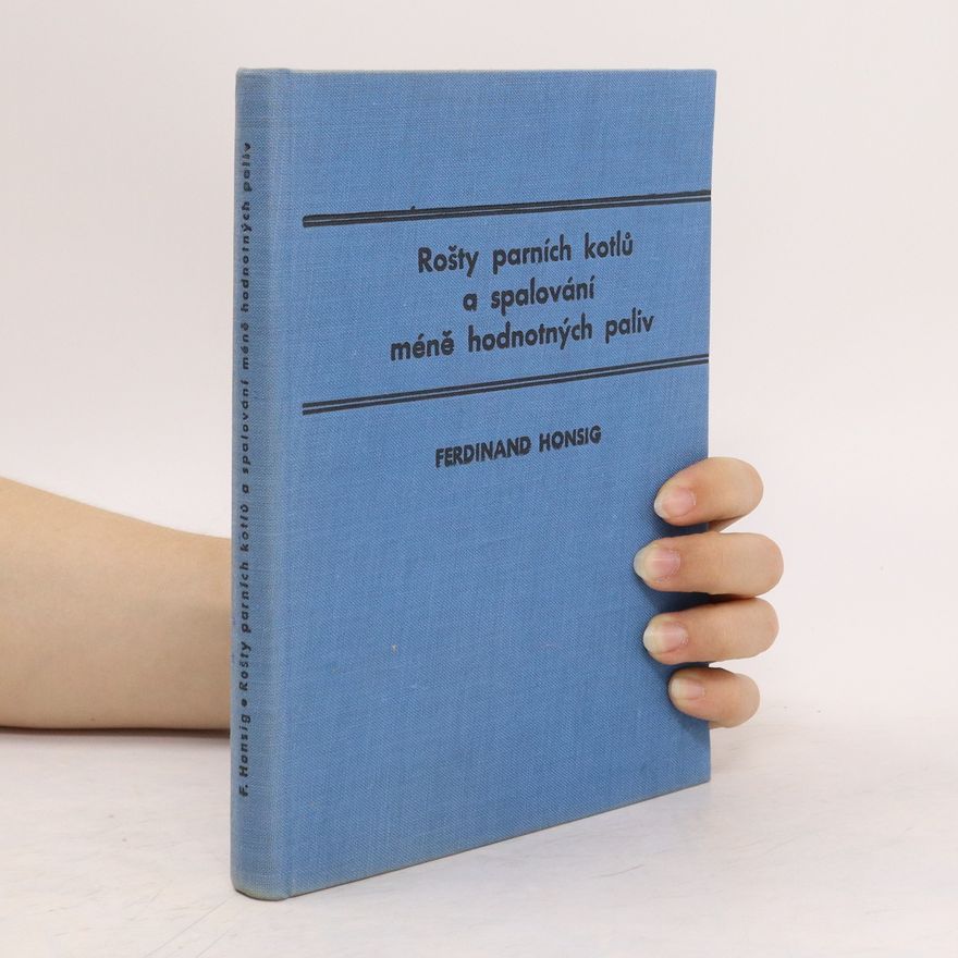 Ferdinand Honsig Rošty parních kotlů a spalování méně hodnotných paliv