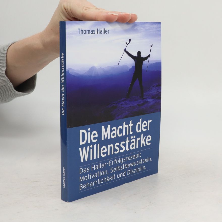 Thomas Haller Die Macht der Willensstärke