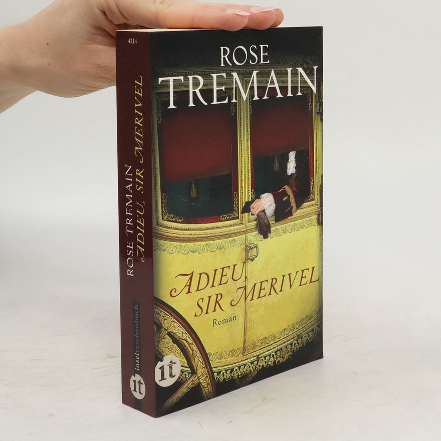 Rose Tremain Adieu, Sir Merivel