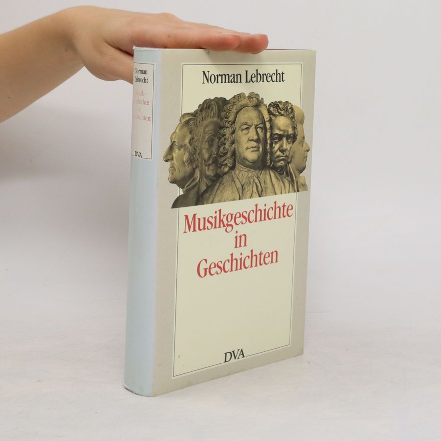 Norman Lebrecht Musikgeschichte in Geschichten