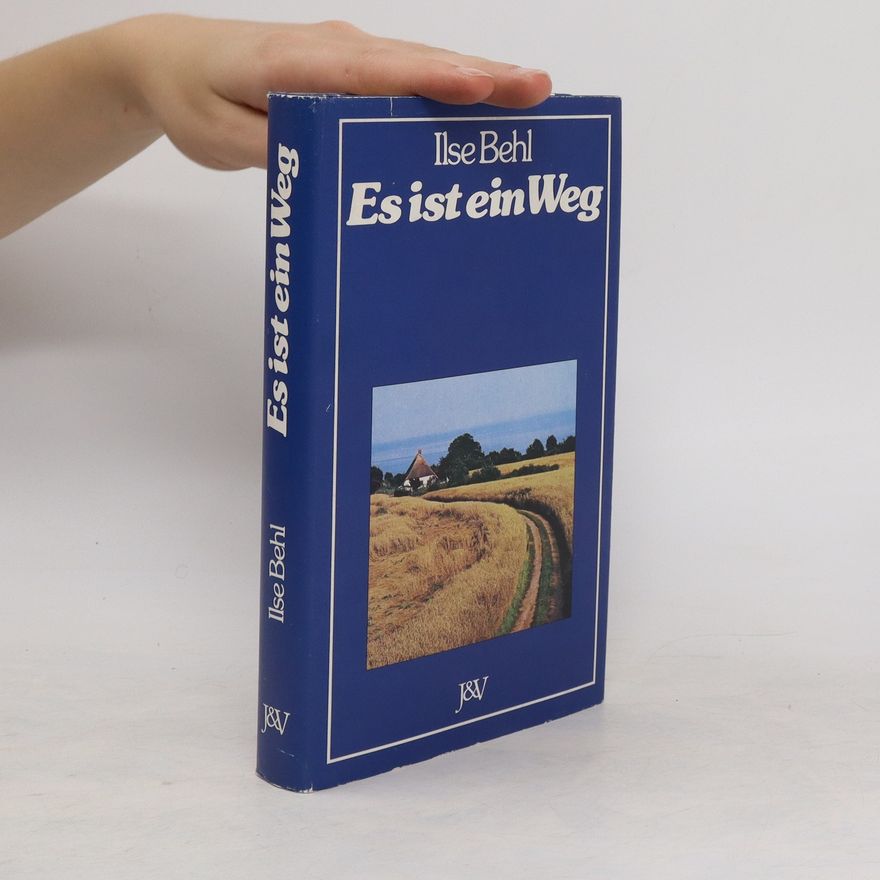Ilse Behl Es ist ein Weg