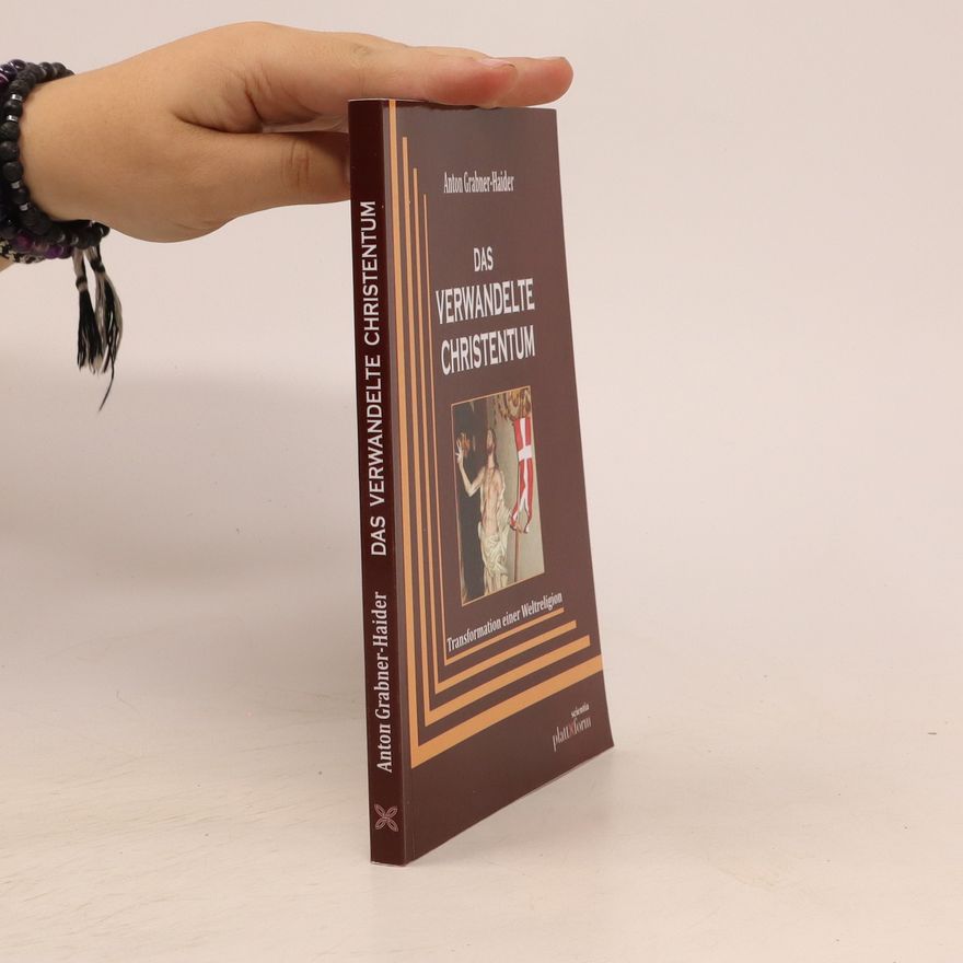 Anton Grabner-Haider Das verwandelte Christentum