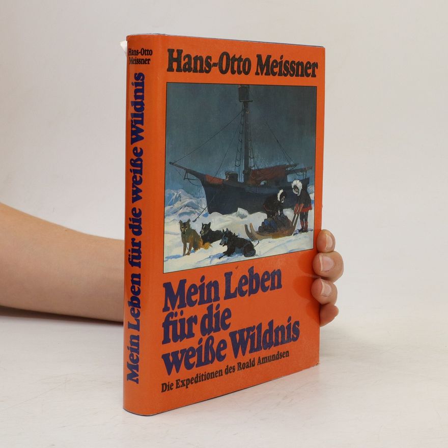 Hans-Otto Meissner Mein Leben für die weiße Wildnis
