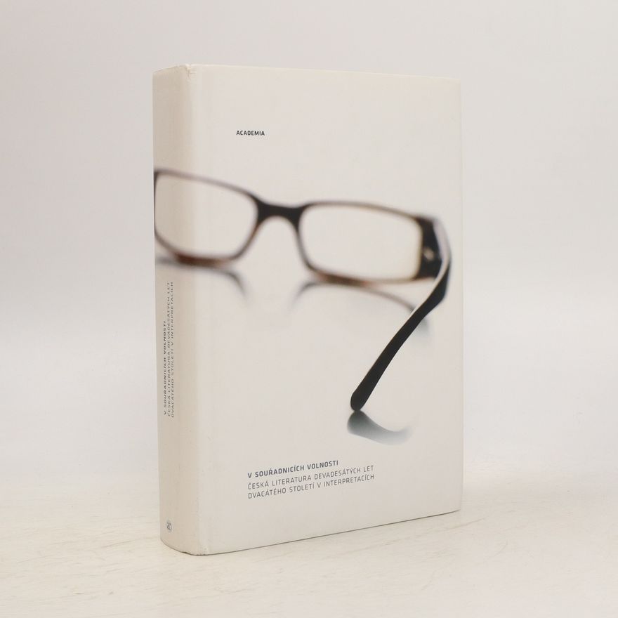 Petr Hruška V souřadnicích volnosti. Česká literatura devadesátých let dvacátého století v interpretacích