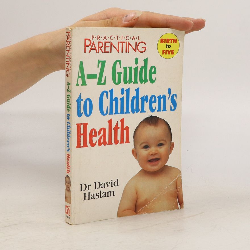 David Haslam A-Z Guide to Children's Health