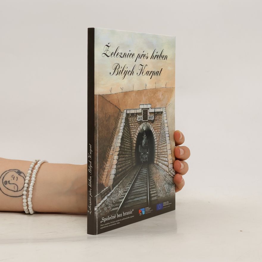 Various authors Železnice přes hřeben Bílých Karpat