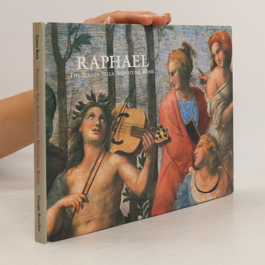 James H. Beck Raphael. The Stanza della segnatura