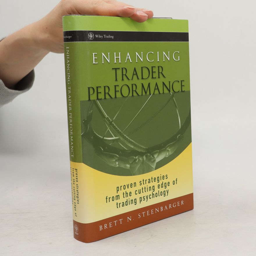 Brett N. Steenbarger Enhancing Trader Performance