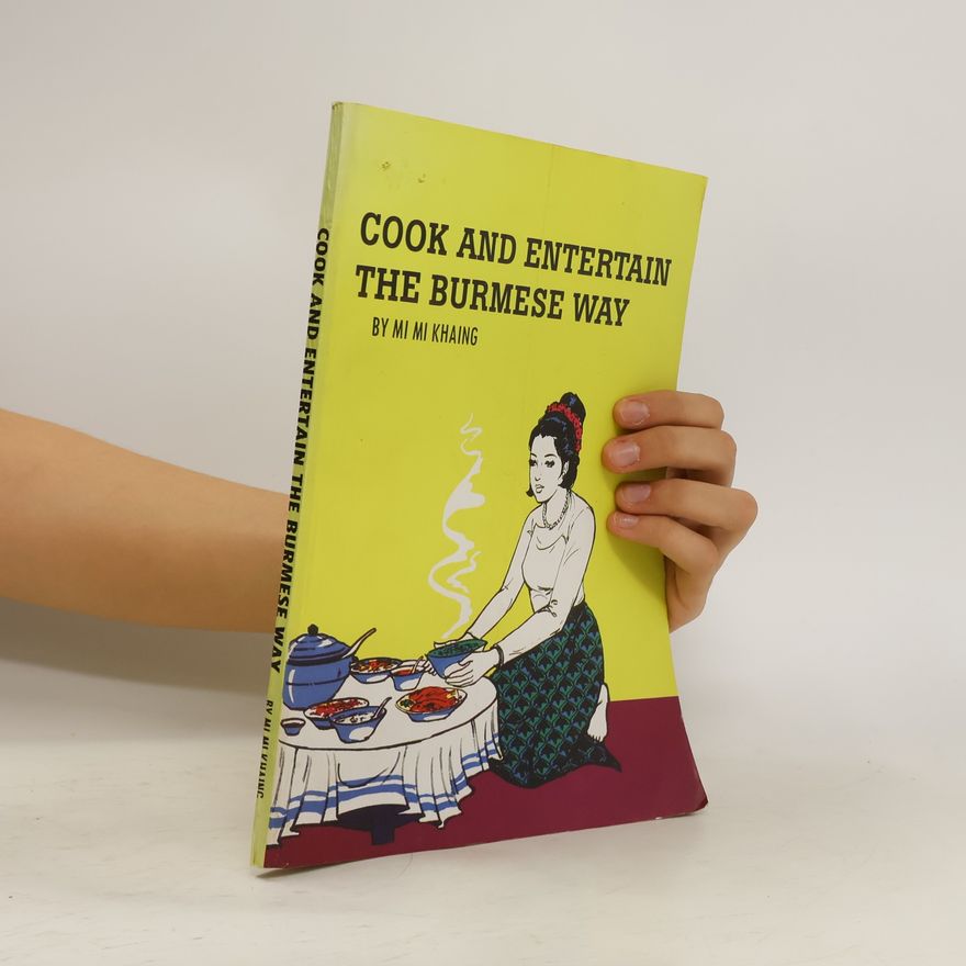 Mi Mi Khaing Cook and Entertain the Burmese way