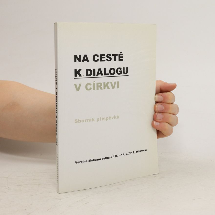 AA.VV. Na cestě k dialogu v církvi: Sborník příspěvků z veřejného diskusního setkání : Olomouc, 16.-17. května 2014