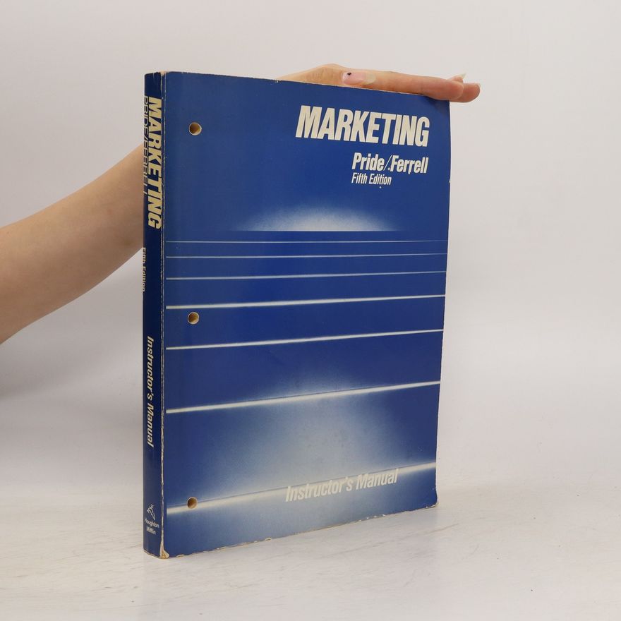 William Pride M. Instructor's Manual, Marketing: Basic Concepts and Decisions