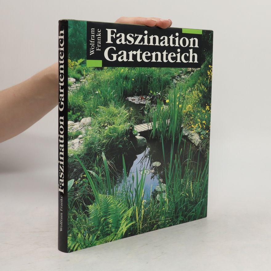 Wolfram Franke Faszination Gartenteich