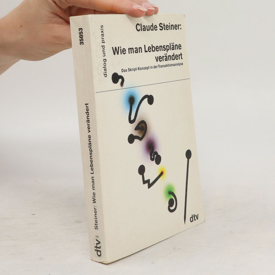 Claude Steiner Wie man Lebenspläne verändert