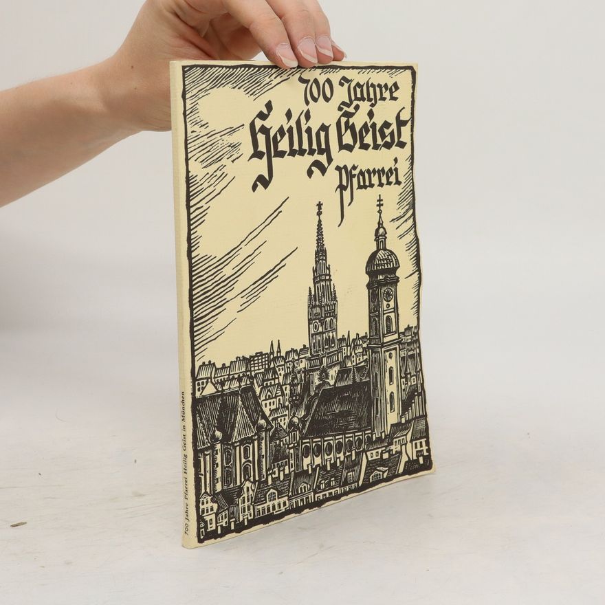 Hanns Vogel 700 Jahre Pfarrei Heilig Geist München