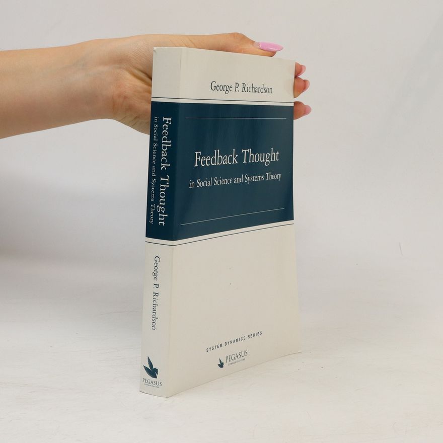 George P. Richardson Feedback thought in social science and systems theory
