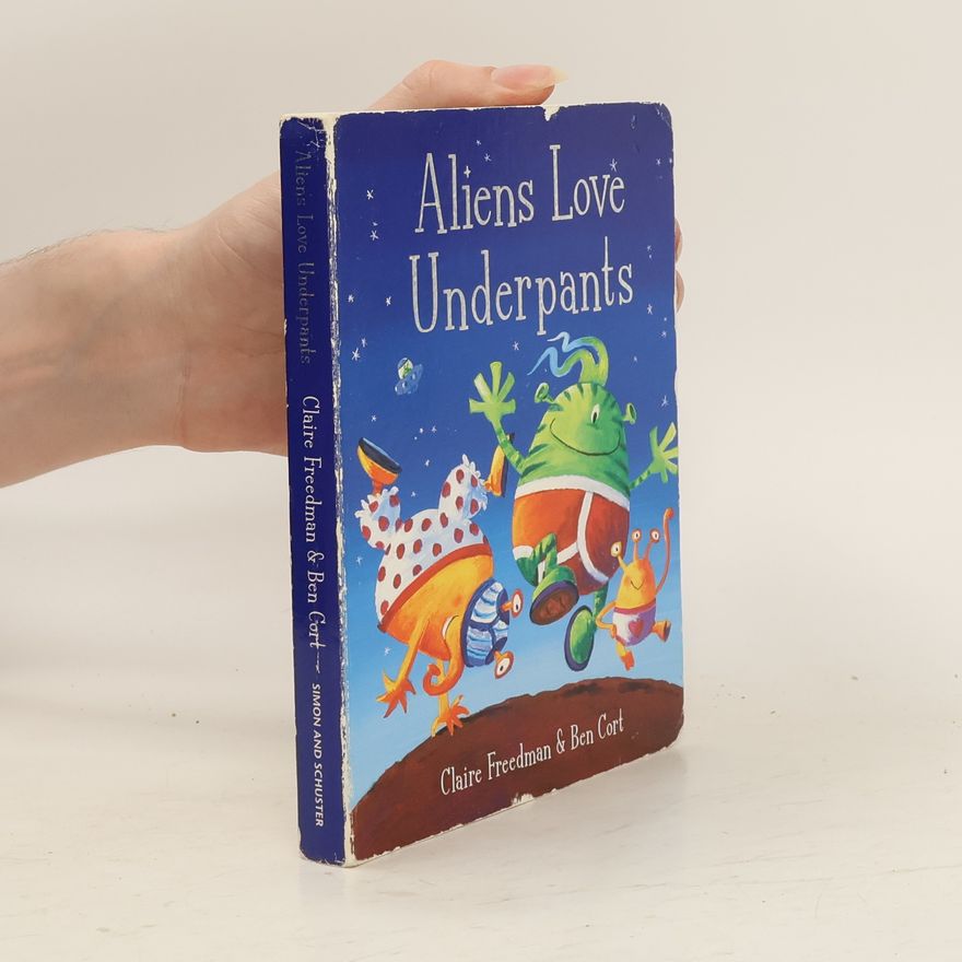 Claire Freedman Aliens Love Underpants!