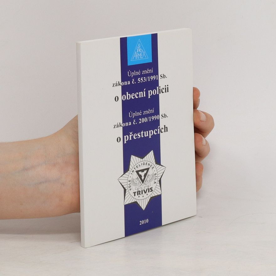 Kolektiv autorů Úplné znění zákona č. 553/1991 Sb. o obecní policii. Úplné znění zákona č. 200/1990 Sb. o přestupcích