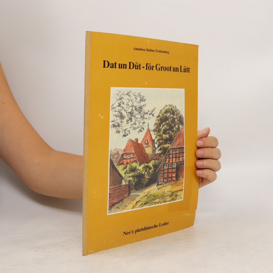 Anneliese Kiehne-Tecklenburg Dat un Düt - för Groot un Lütt