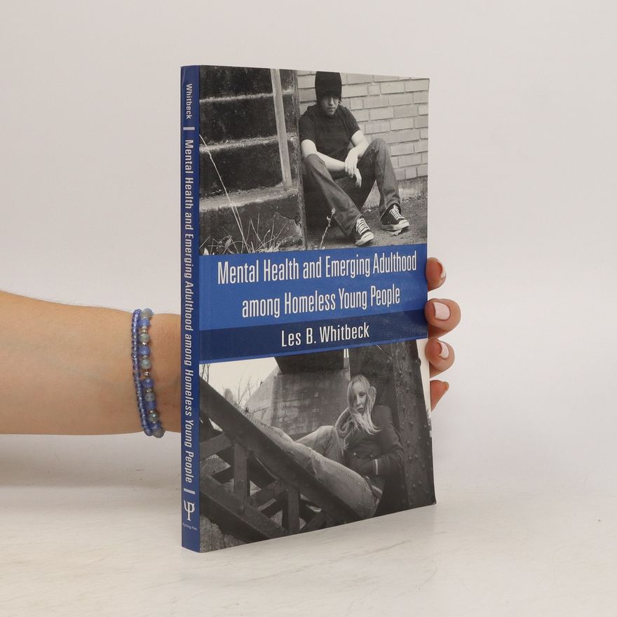 Les B. Whitbeck Mental Health and Emerging Adulthood Among Homeless Young People
