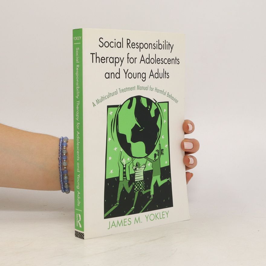 James M. Yokley Social Responsibility Therapy for Adolescents and Young Adults